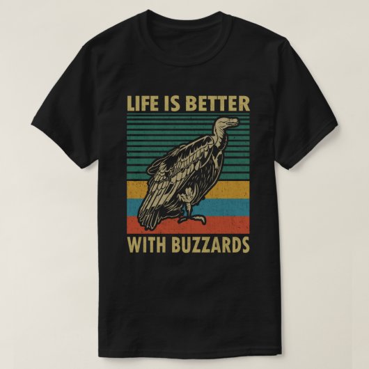 T-shirt La vie est meilleure avec les buzzards (Design devant)