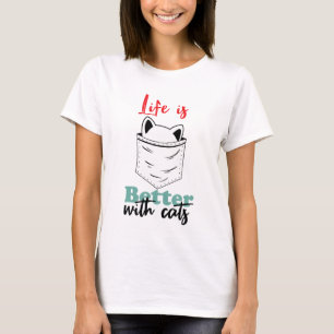 T-shirt La vie est meilleure avec les chats amusants