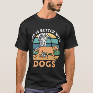 T-shirt La vie est meilleure avec les chiens