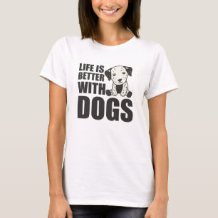 T-shirt La Vie Est Meilleure Avec Les Chiens Cute Chien Da