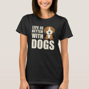 T-shirt La Vie Est Meilleure Avec Les Chiens Mignons Chien
