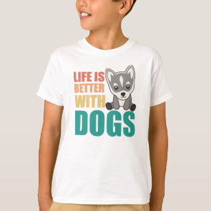 T-shirt La Vie Est Meilleure Avec Les Chiens Sweet Husky C