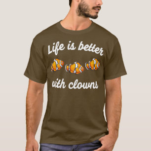 T-shirt La vie est meilleure avec les clowns drôle clowns