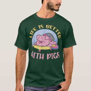 T-shirt La vie est meilleure avec les cochons