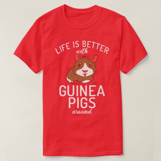 T-shirt La vie est meilleure avec les cochons de Guinée au (Design devant)