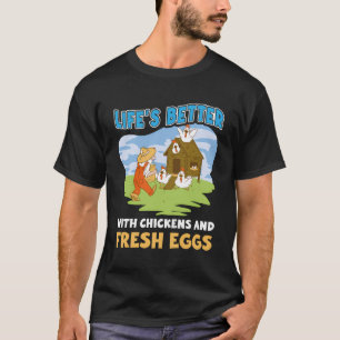 T-shirt La Vie Est Meilleure Avec Les Poulets Et Les Oeufs