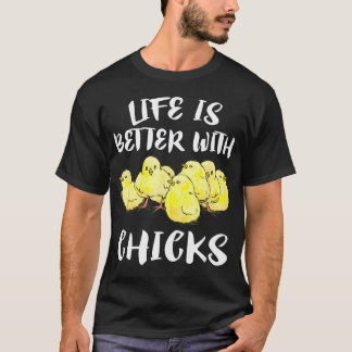 T-shirt La vie est meilleure avec les poussins