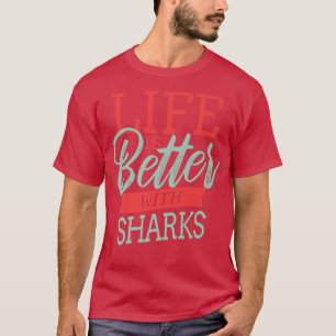 T-shirt La Vie Est Meilleure Avec Les Requins
