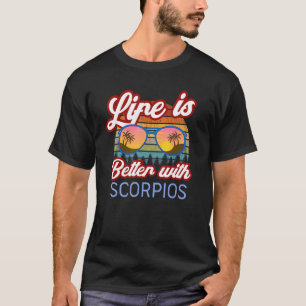 T-shirt La Vie Est Meilleure Avec Les Scorpios ! Funny Sco