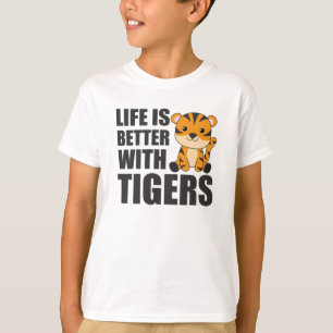 T-shirt La Vie Est Meilleure Avec Les Tigres - Les Animaux