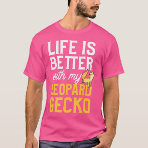 T-shirt La Vie Est Meilleure Avec Mon Leopard Gecko