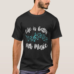 T-shirt La Vie Est Meilleure Avec Musique Musicien Citatio