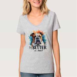 T-shirt La Vie Est Meilleure Avec Un Bully (Bulldog)