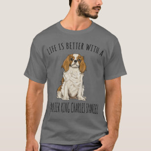T-shirt La vie est meilleure avec un Cavalier King Charles