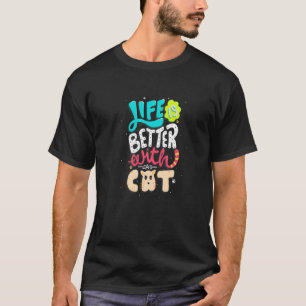 T-shirt La vie est meilleure avec un chat Classique Dame