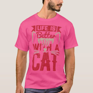 T-shirt La Vie Est Meilleure Avec Un Chat Funny Kitten Amo