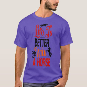 T-shirt La vie est meilleure avec un cheval