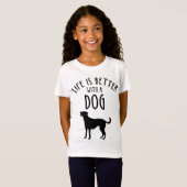 T-Shirt La Vie Est Meilleure Avec Un Chien (Devant entier)