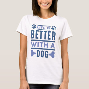T-shirt La Vie Est Meilleure Avec Un Chien
