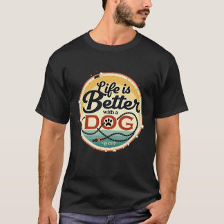 T-shirt La vie est meilleure avec un chien