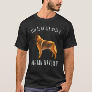 T-shirt La vie est meilleure avec un chien Tervuren belge