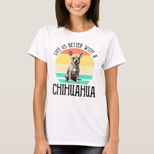 T-shirt La Vie Est Meilleure Avec Un Chihuahua (Devant)