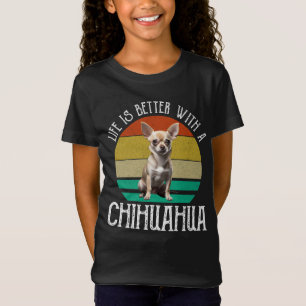 T-Shirt La Vie Est Meilleure Avec Un Chihuahua