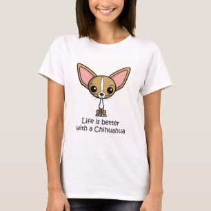 T-shirt La vie est meilleure avec un chiwawa