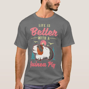 T-shirt La vie est meilleure avec un cochon de Guinée