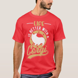 T-shirt La Vie Est Meilleure Avec Un Corgi736