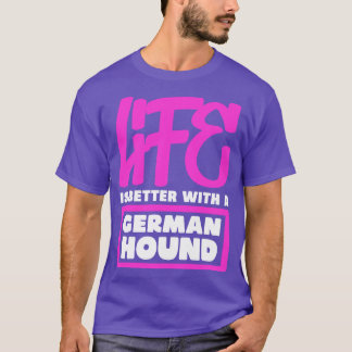 T-shirt La vie est meilleure avec un Hound allemand