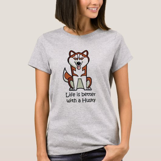 T-shirt La vie est meilleure avec un Husky (Devant)