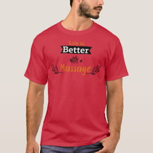 T-shirt La vie est meilleure avec un massage 101