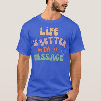 T-shirt la vie est meilleure avec un massage 206