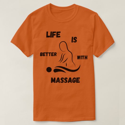 T-shirt la vie est meilleure avec un massage 24 (Design devant)