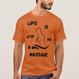 T-shirt la vie est meilleure avec un massage 24