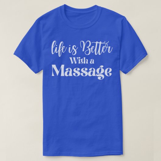 T-shirt La Vie Est Meilleure Avec Un Massage 29 (Design devant)