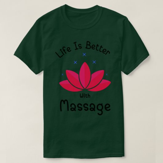 T-shirt La Vie Est Meilleure Avec Un Massage 3 (Design devant)
