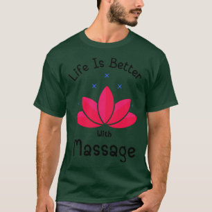 T-shirt La Vie Est Meilleure Avec Un Massage 3