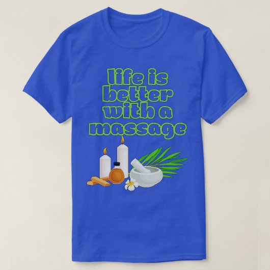T-shirt La Vie Est Meilleure Avec Un Massage 30 (Design devant)