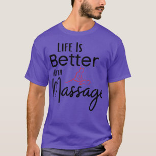 T-shirt La Vie Est Meilleure Avec Un Massage 43