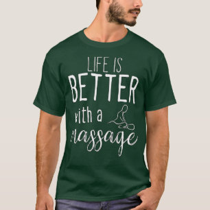 T-shirt la vie est meilleure avec un massage 45