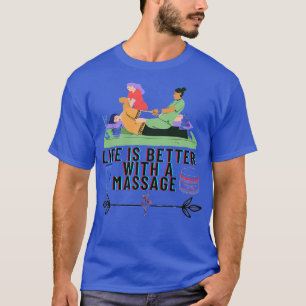 T-shirt La Vie Est Meilleure Avec Un Massage 68