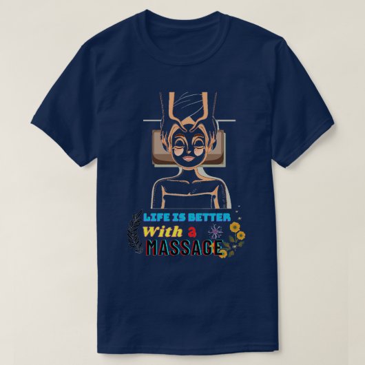 T-shirt La Vie Est Meilleure Avec Un Massage 72 (Design devant)