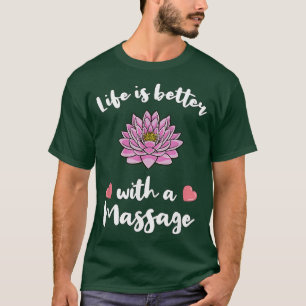 T-shirt La vie est meilleure avec un massage pour la théra