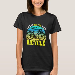 T-shirt la vie est meilleure avec un vélo
