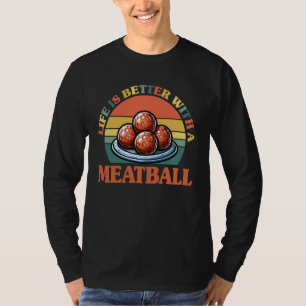 T-shirt La vie est meilleure avec une boulette de viande -