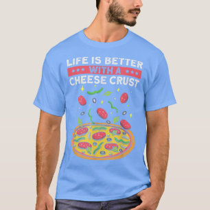 T-shirt La Vie Est Meilleure Avec Une Croûte De Fromage, U