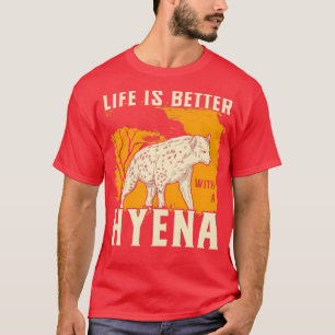 T-shirt La Vie Est Meilleure Avec Une Hyène