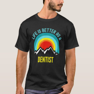 T-shirt La Vie Est Meilleure Comme Dentiste
